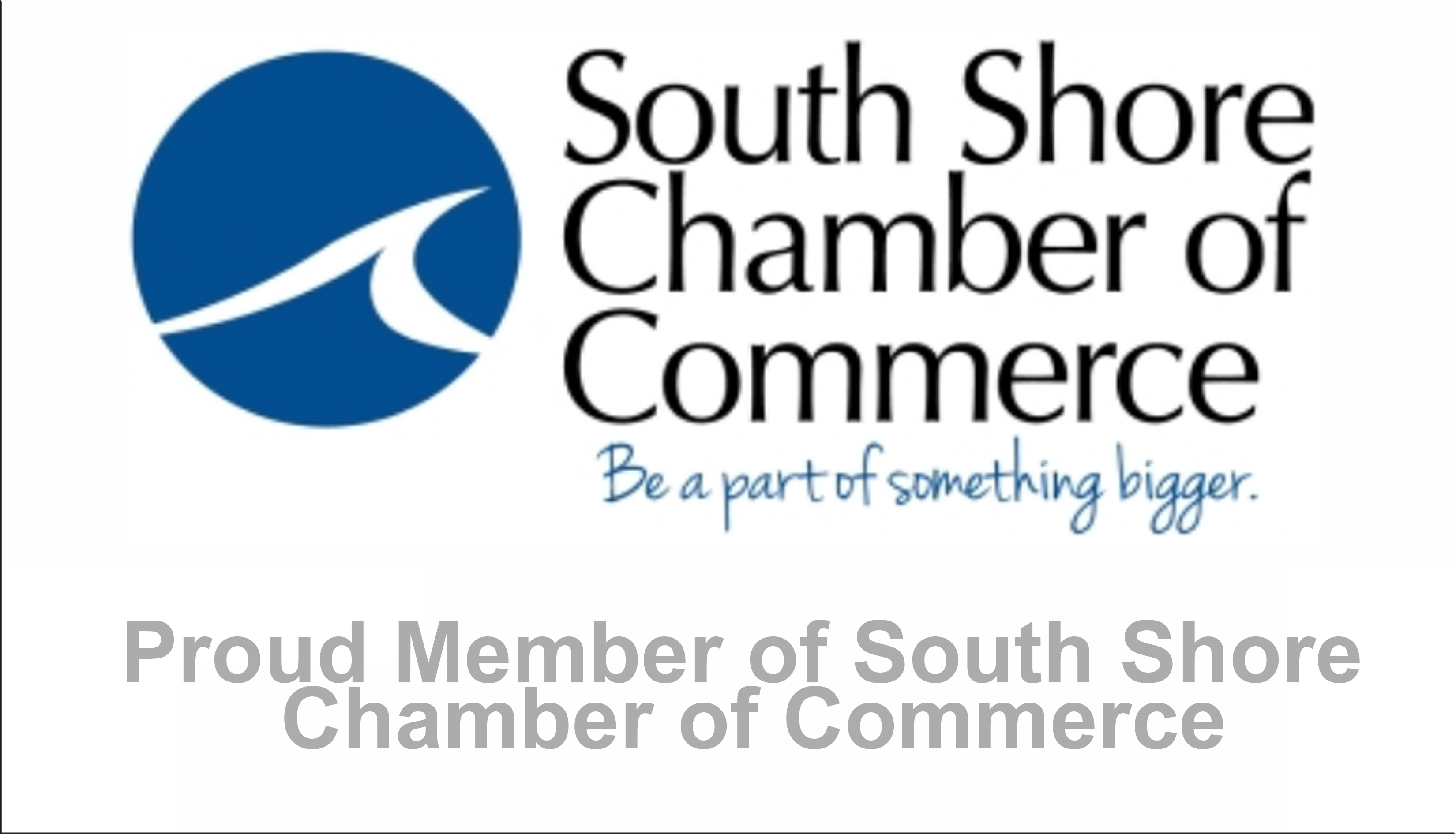 Proud Member of South Shore Chamber of Commerce
